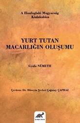 Yurt Tutan Macarlığın Oluşumu - Paradigma Akademi Yayınları