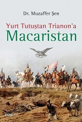 Yurt Tutuştan Trianon`a Macaristan - 1