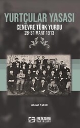 Yurtçular Yasası Cenevre Türk Yurdu 28-31 Mart 1913 - Efe Akademi Yayınları