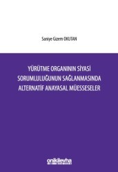 Yürütme Organının Siyasi Sorumluluğunun Sağlanmasında Alternatif Anayasal Müesseseler - On İki Levha Yayınları