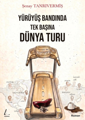 Yürüyüş Bandında Tek Başına Dünya Turu - 1