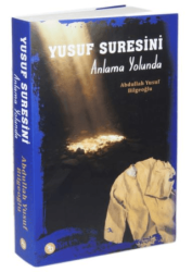 Yusuf Suresini Anlama Yolunda - Birinci Kitap