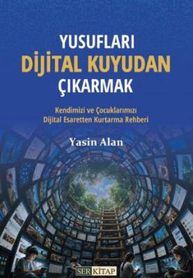 Yusufları Dijital Kuyudan Kurtarmak - 1