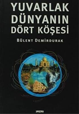 Yuvarlak Dünyanın Dört Köşesi - 1