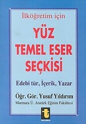 Yüz Temel Eser Seçkisi İlköğretim İçin Edebi Tür, İçerik, Yazar - Toker Yayınları