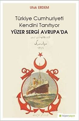 Yüzer Sergi Avrupa`da - Türkiye Cumhuriyeti Kendini Tanıtıyor - 1