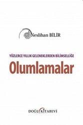 Yüzlerce Yıllık Geleneklerden Bilimselliğe Olumlamalar - Doğu Kitabevi