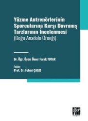 Yüzme Antrenörlerinin Sporcularına Karşı Davranış Tarzlarının İncelenmesi - Gazi Kitabevi