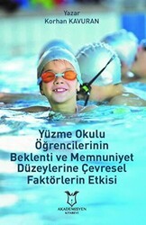 Yüzme Okulu Öğrencilerinin Beklenti ve Memnuniyet Düzeylerine Çevresel Faktörlerin Etkisi - Akademisyen Kitabevi