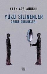 Yüzü Silinenler - Darbe Günlükleri - İthaki Yayınları