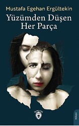 Yüzümden Düşen Her Parça - Dorlion Yayınları