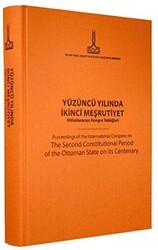 Yüzüncü Yılında İkinci Meşrutiyet - Milletlerarası Kongre Tebliğleri - IRCICA