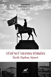 Yüzüncü Yılında Türkiye Tarih, Toplum, Siyaset - Paradigma Akademi Yayınları