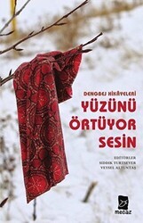 Yüzünü Örtüyor Sesin - Dengbej Hikayeleri - Mecaz Yayınları