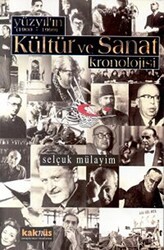 Yüzyılın 1900 - 1999 Kültür ve Sanat Kronolojisi - Kaknüs Yayınları