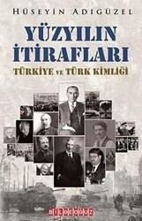Yüzyılın İtirafları Türkiye ve Türk Kimliği - Bilgeoğuz Yayınları