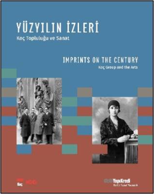 Yüzyılın İzleri - Koç Topluluğu ve Sanat - Imprints on the Century - Koç Group and the Arts - 1