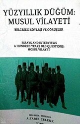 Yüzyıllık Düğüm-Musul Vilayeti Belgeseli Söyleyişi ve Görüşler - ASAM Yayınları