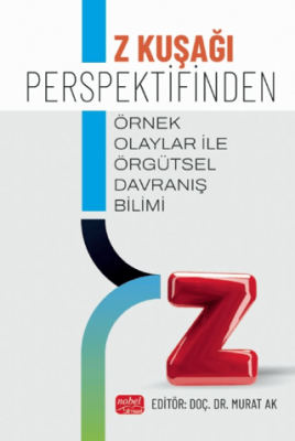 Z Kuşağı Perspektifinden Örnek Olaylar İle Örgütsel Davranış Bilimi - 1