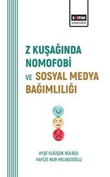 Z Kuşağında Nomofobi ve Sosyal Medya Bağımlılığı - Eğitim Yayınevi - Bilimsel Eserler
