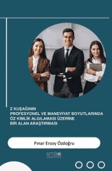 Z Kuşağının Profesyonel ve Maneviyat Boyutlarında Öz Kimlik Algılaması Üzerine Bir Alan Araştırması - Artikel Akademi