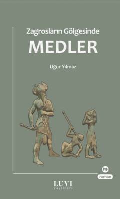 Zagrosların Gölgesinde Medler - 1