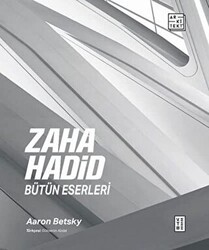 Zaha Hadid: Bütün Eserleri - Ketebe Yayınları