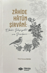 Zahide Hatun Şirvâni: Edebi Şahsiyeti ve Şiirleri - Ravza Akademi