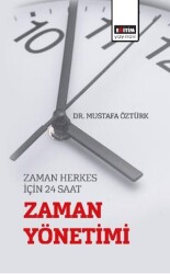 Zaman Herkes için 24 Saat “Zaman Yönetimi” - Eğitim Yayınevi - Bilimsel Eserler