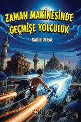 Zaman Makinesinde Geçmişe Yolculuk - Örger Yayınları