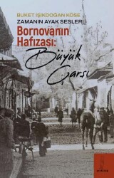 Zamanın Ayak Sesleri - Bornova’nın Hafızası: Büyük Çarşı - Şey Kitap