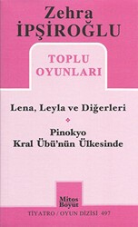 Zehra İpşiroğlu Toplu Oyunları - Lena, Leyla ve Diğerleri - Pinokyo Kral Übü`nün Ülkesinde - Mitos Boyut Yayınları