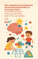 Zeka ve Geleneksel Çocuk Oyunlarının Ortaokul Öğrencilerinde Dikkat ve Görsel Algıya Etkileri - Gazi Kitabevi