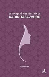 Zemahşeri`nin Tefsirinde Kadın Tasavvuru - Fecr Yayınları