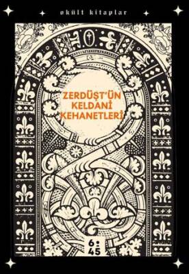 Zerdüşt`ün Keldani Kehanetleri - 1