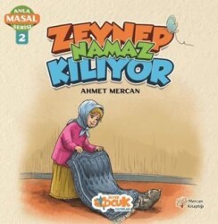 Zeynep Namaz Kılıyor - Anla Masal Serisi 2 - Siyer Çocuk Yayınları
