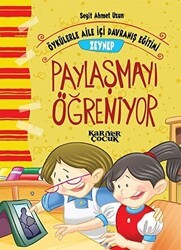 Zeynep Paylaşmayı Öğreniyor - Öykülerle Aile İçi Davranış Eğitimi - Kariyer Yayınları
