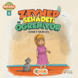 Zeynep Şehadeti Öğreniyor - Anla Masal Serisi 1 - Siyer Çocuk Yayınları