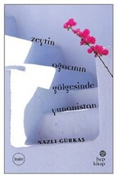Zeytin Ağacının Gölgesinde Yunanistan - Hep Kitap