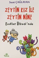 Zeytin Kız ile Zeytin Nine Kediler Ülkesi`nde - Yakın Kitabevi
