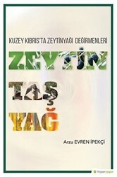 Zeytin Taş Yağ - Kuzey Kıbrıs`ta Zeytinyağı Değirmenleri - Hiperlink Yayınları