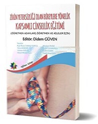 Zihin Yetersizliği Olan Bireylere Yönelik Kapsamlı Cinsellik Eğitimi Öğretmen Adayları, Öğretmen ve Aileler İçin - Eğiten Kitap