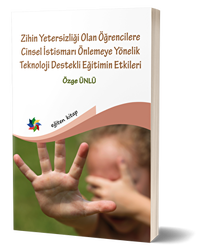 Zihin Yetersizliği Olan Öğrencilere Cinsel İstismarı Önlemeye Yönelik Teknoloji Destekli Eğitimin Etkileri - Eğiten Kitap