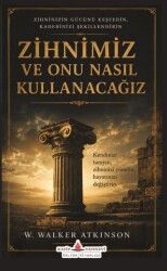 Zihnimiz ve Onu Nasıl Kullanacağız? - Katip Yayınları