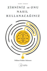 Zihniniz ve Onu Nasıl Kullanacağınız - Ratio Yayınevi