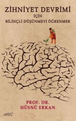 Zihniyet Devrimi İçin Bilinçli Düşünmeyi Öğrenmek - Abis Yayıncılık