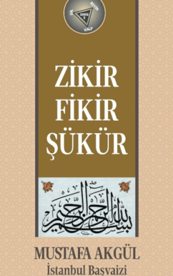 Zikir, Fikir, Şükür - 1