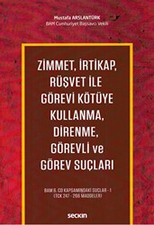 Zimmet, İrtikap, Rüşvet ile Görevi Kötüye Kullanma, Direnme, Görevli ve Görev Suçları - Seçkin Yayıncılık