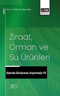 Ziraat, Orman ve Su Ürünleri Alanında Uluslararası Araştırmalar VII - 1