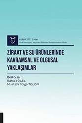Ziraat ve Su Ürünlerinde Kavramsal ve Olgusal Yaklaşımlar AYBAK 2022 Mart - Akademisyen Kitabevi